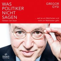 Das Hörbuchcover von "Was Politiker nicht sagen" von Gregor Gysi. Drücke die Eingabe- oder die Leertaste um zur Rezension zu gelangen.
