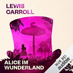 Das Hörbuchcover von "Alice im Wunderland"
