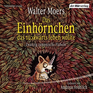 Das Hörbuchcover von "Das Einhörnchen das lieber rückwärts leben wollte" 